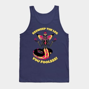 Sweep the Leg You Fools! Tank Top